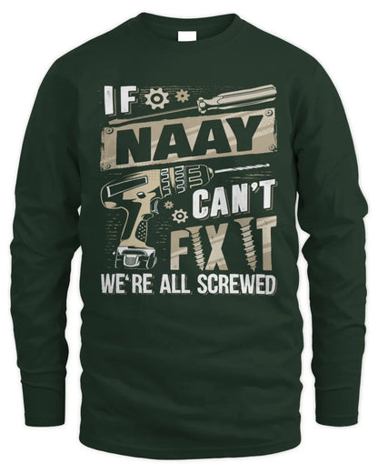 NAAY TX03 P02 - Personalized Handyman Mechanic Shirt “If NAME Can’t Fix It, We’re All Screwed” - Men's Long Sleeved T-Shirt - Forest Green