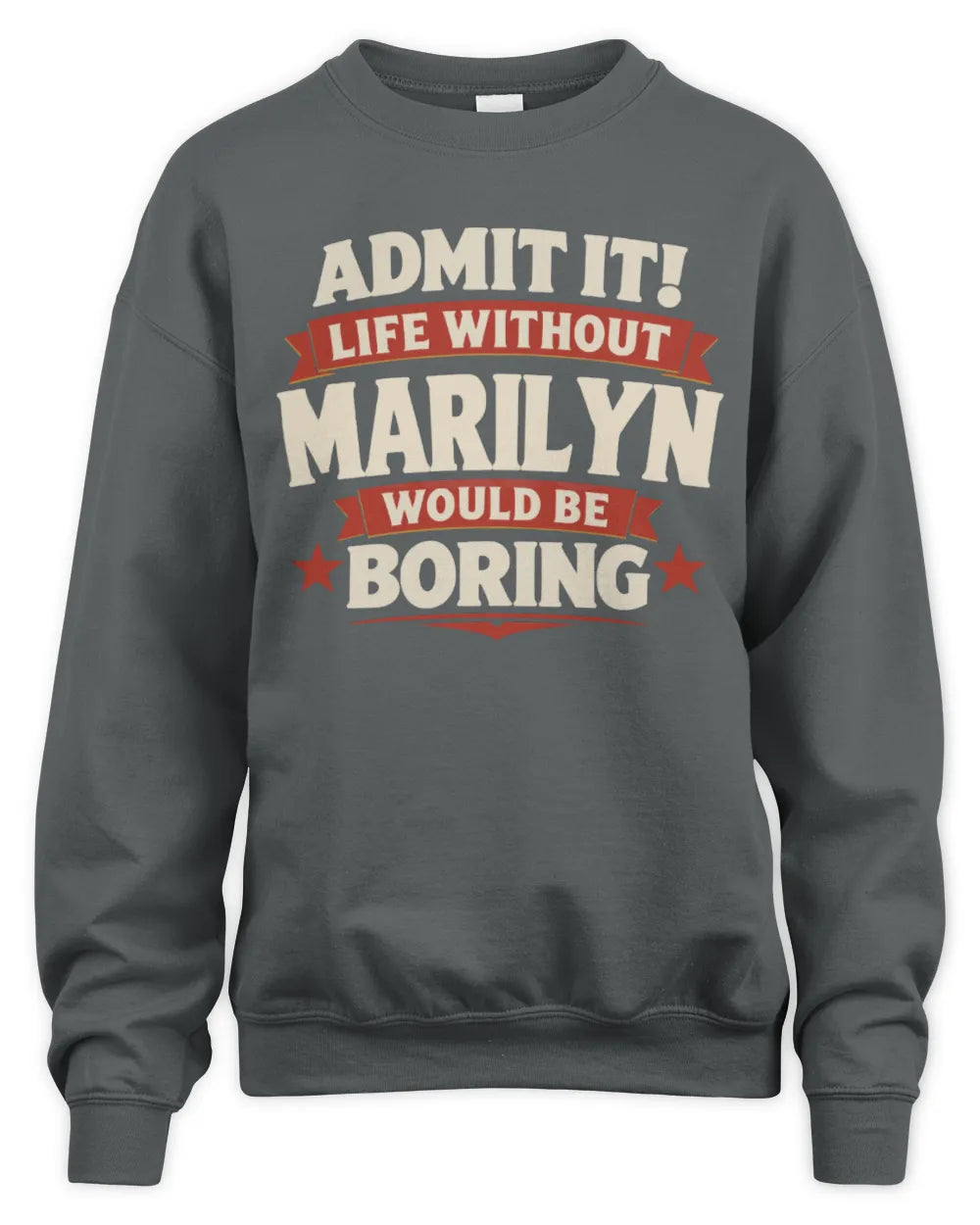MARILYN P4 KT003 Personalized Funny Quote Apparel “Life Without NAME Would Be Boring” - Unisex Sweatshirt - Charcoal