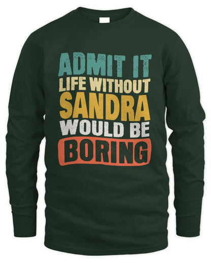 SANDRA TP86-K3-229 Personalized Funny Quote Apparel “Life Without NAME Would Be Boring” - Men's Long Sleeved T-Shirt - Forest Green