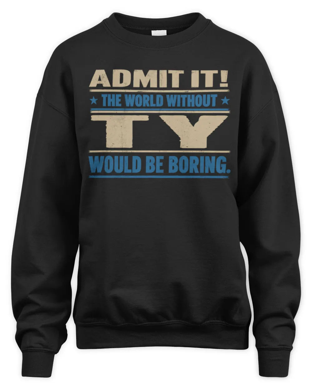 TY TP68-K2-968 – Personalized Funny Quote Apparel “The World Without NAME Would Be Boring” - Unisex Sweatshirt - Black