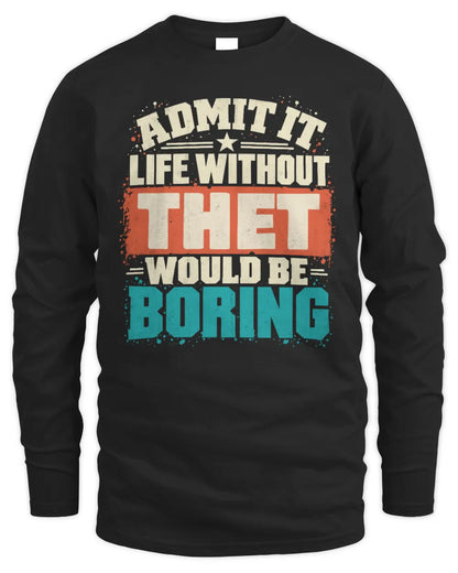 THET P02-TH11-226 Personalized Admit It Life Without [Name] Would Be Boring T-Shirt - Custom Name Funny Gift - Men's Long Sleeved T-Shirt - Black