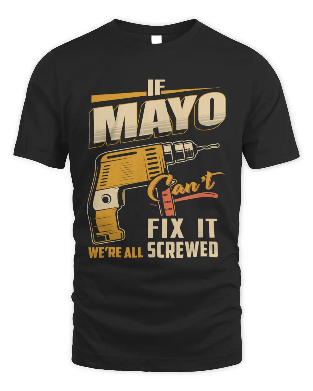 MAYO TP22-K4-228 - Personalized Handyman T-Shirt “If AARON Can’t Fix It, We’re All Screwed” - Unisex Standard T-Shirt - Black