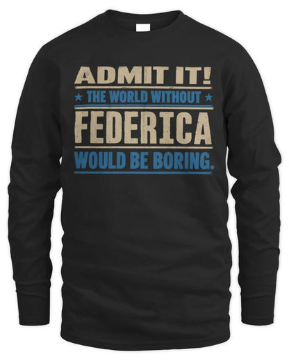 FEDERICA TP68-K2-968 – Personalized Funny Quote Apparel “The World Without NAME Would Be Boring” - Men's Long Sleeved T-Shirt - Black