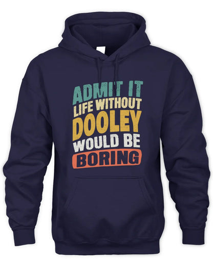DOOLEY TP88-K4-229
Personalized Funny Quote Apparel “Life Without NAME Would Be Boring” - Unisex Hoodie - Navy