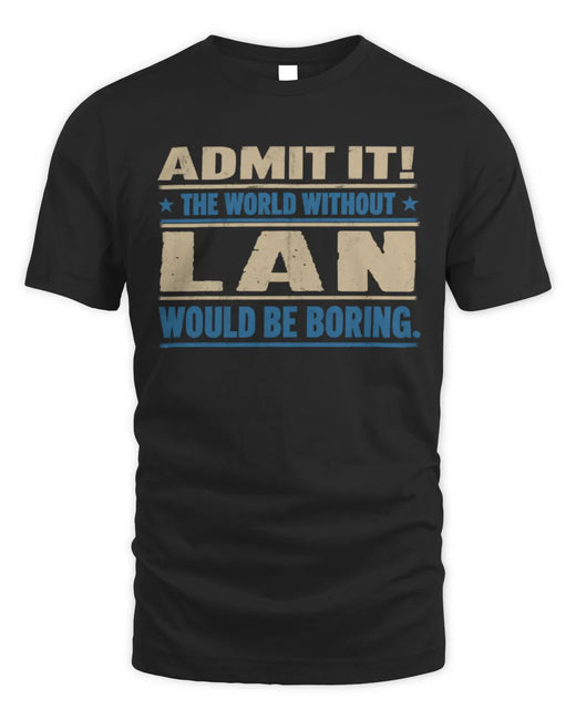 LAN TP68-K2-968 – Personalized Funny Quote Apparel “The World Without NAME Would Be Boring”