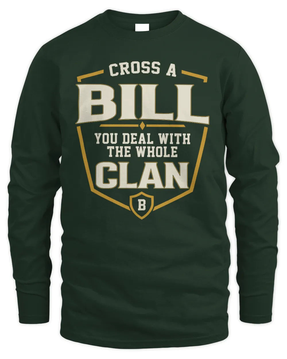BILL NT1-K008 Cross A/An NAME, You Deal With the Whole Clan | Personalized Vintage T-Shirt - Men's Long Sleeved T-Shirt - Forest Green