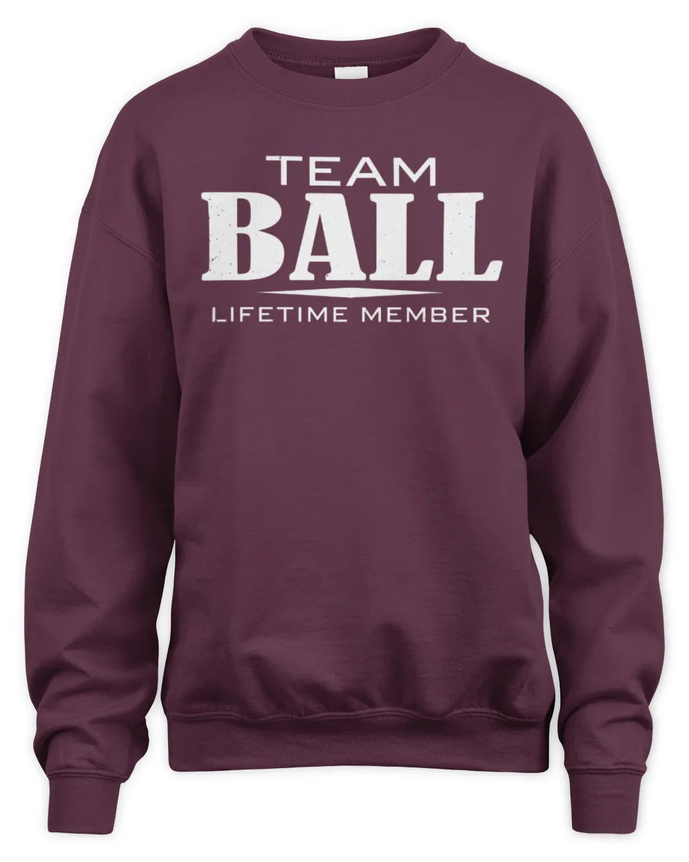BALL BL62-K4-128 - Personalized “Team NAME Lifetime Member” - Unisex Sweatshirt - Maroon