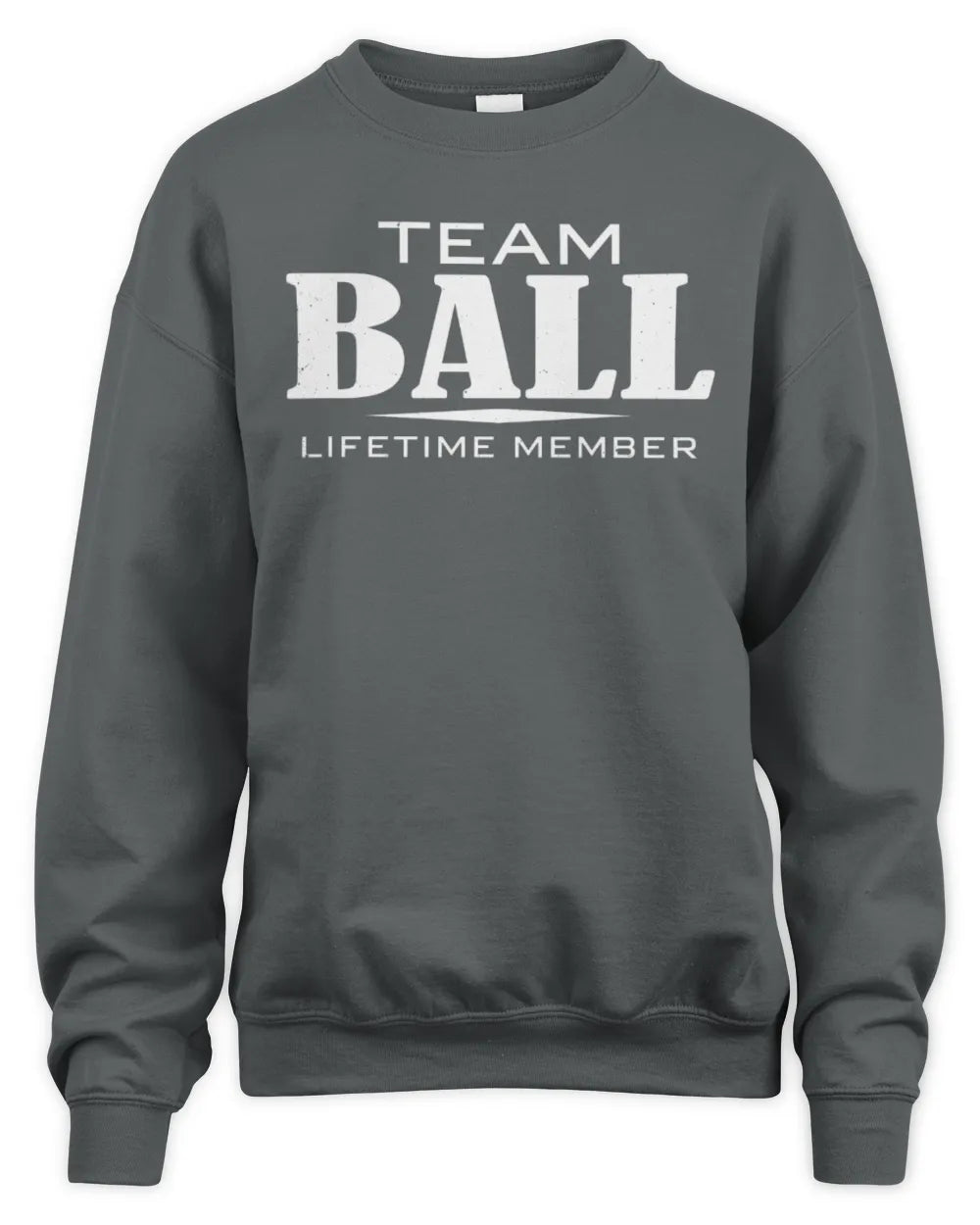 BALL BL62-K4-128 - Personalized “Team NAME Lifetime Member” - Unisex Sweatshirt - Charcoal