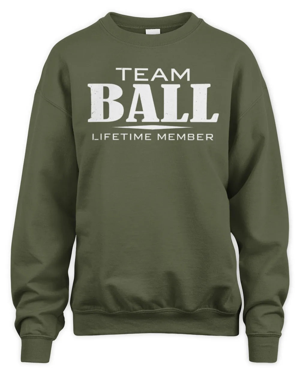 BALL BL62-K4-128 - Personalized “Team NAME Lifetime Member” - Unisex Sweatshirt - Military Green
