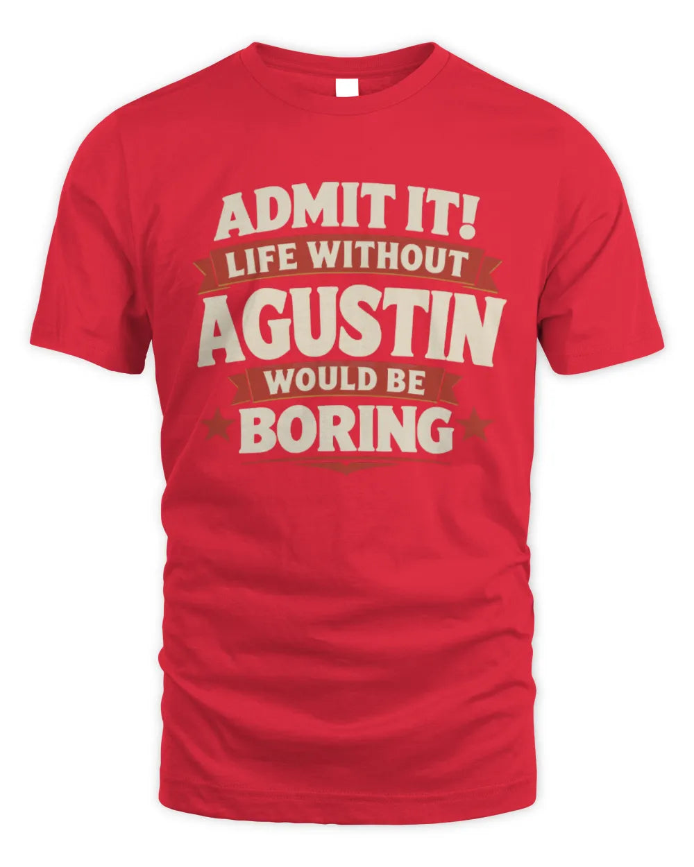 AGUSTIN P4 KT003 Personalized Funny Quote Apparel “Life Without NAME Would Be Boring” - Unisex Standard T-Shirt - Red