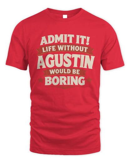 AGUSTIN P4 KT003 Personalized Funny Quote Apparel “Life Without NAME Would Be Boring” - Unisex Standard T-Shirt - Red