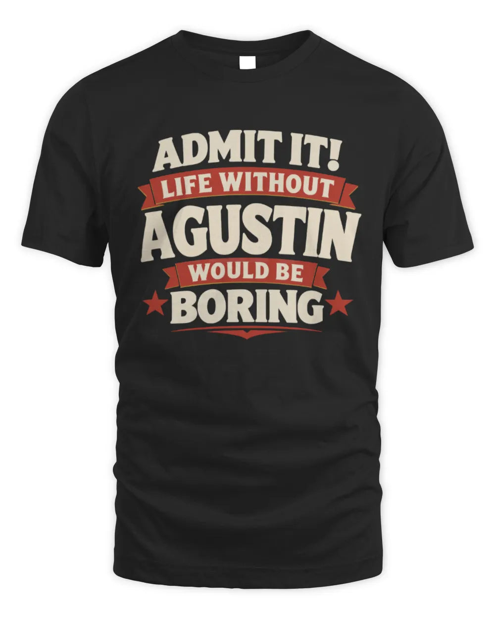 AGUSTIN P4 KT003 Personalized Funny Quote Apparel “Life Without NAME Would Be Boring” - Unisex Standard T-Shirt - Black