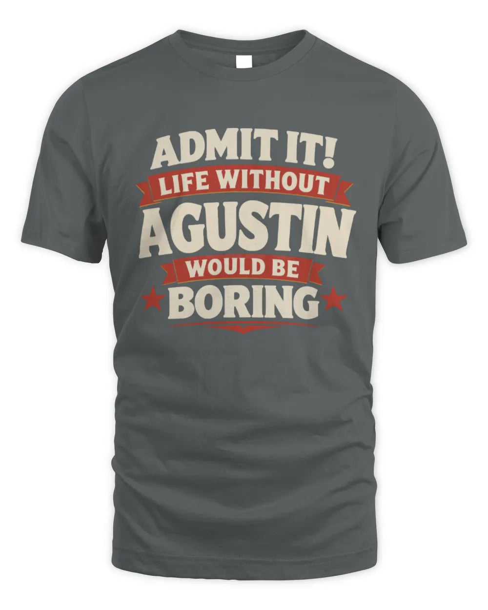 AGUSTIN P4 KT003 Personalized Funny Quote Apparel “Life Without NAME Would Be Boring” - Unisex Standard T-Shirt - Charcoal