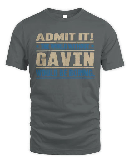 GAVIN TP68-K2-968 – Personalized Funny Quote Apparel “The World Without NAME Would Be Boring” - Unisex Standard T-Shirt - Charcoal