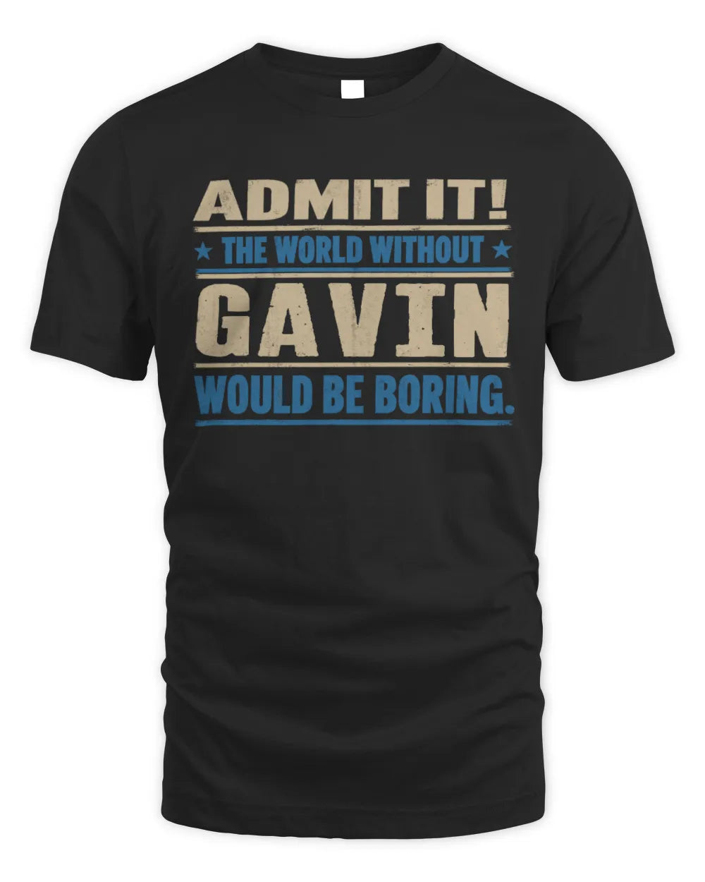 GAVIN TP68-K2-968 – Personalized Funny Quote Apparel “The World Without NAME Would Be Boring” - Unisex Standard T-Shirt - Black