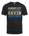 GAVIN TP68-K2-968 – Personalized Funny Quote Apparel “The World Without NAME Would Be Boring”
