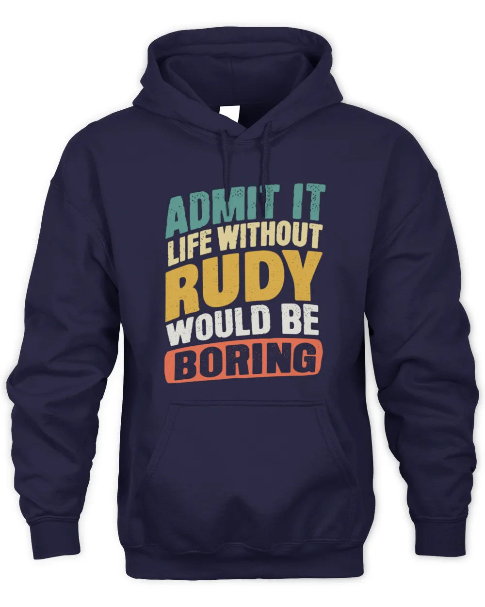 RUDY TP88-K4-229
Personalized Funny Quote Apparel “Life Without NAME Would Be Boring” - Unisex Hoodie - Navy