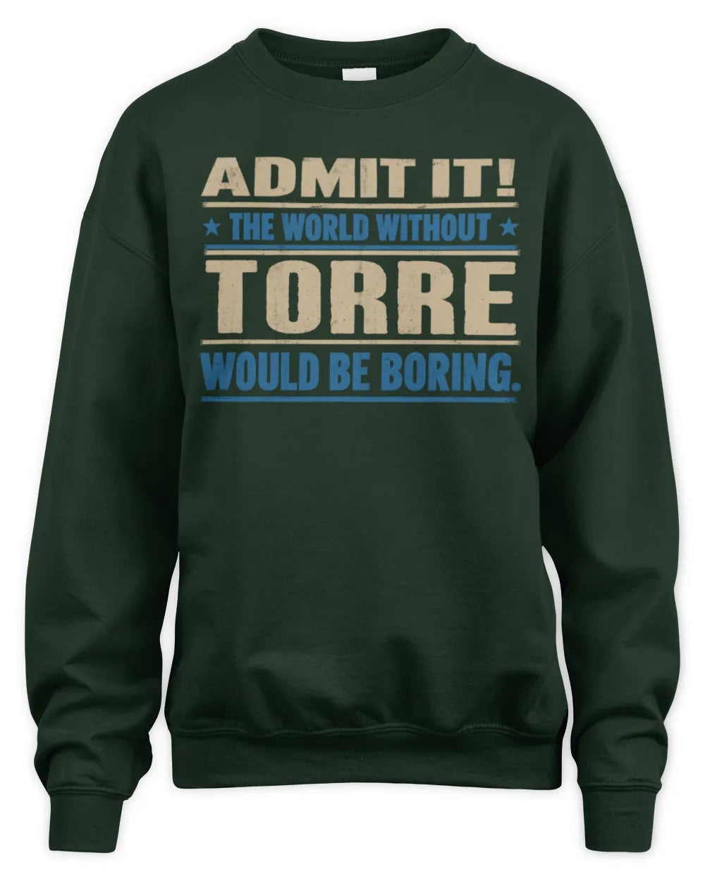 TORRE TP68-K2-968 – Personalized Funny Quote Apparel “The World Without NAME Would Be Boring” - Unisex Sweatshirt - Forest Green