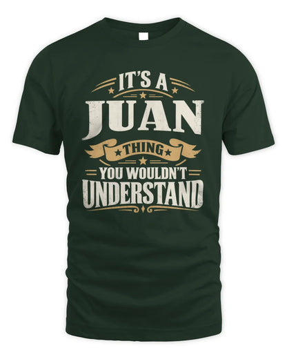 JUAN P08 TH51 - Personalized “It’s a/an [NAME] Thing – You Wouldn’t Understand” Shirt - Unisex Standard T-Shirt - Forest Green