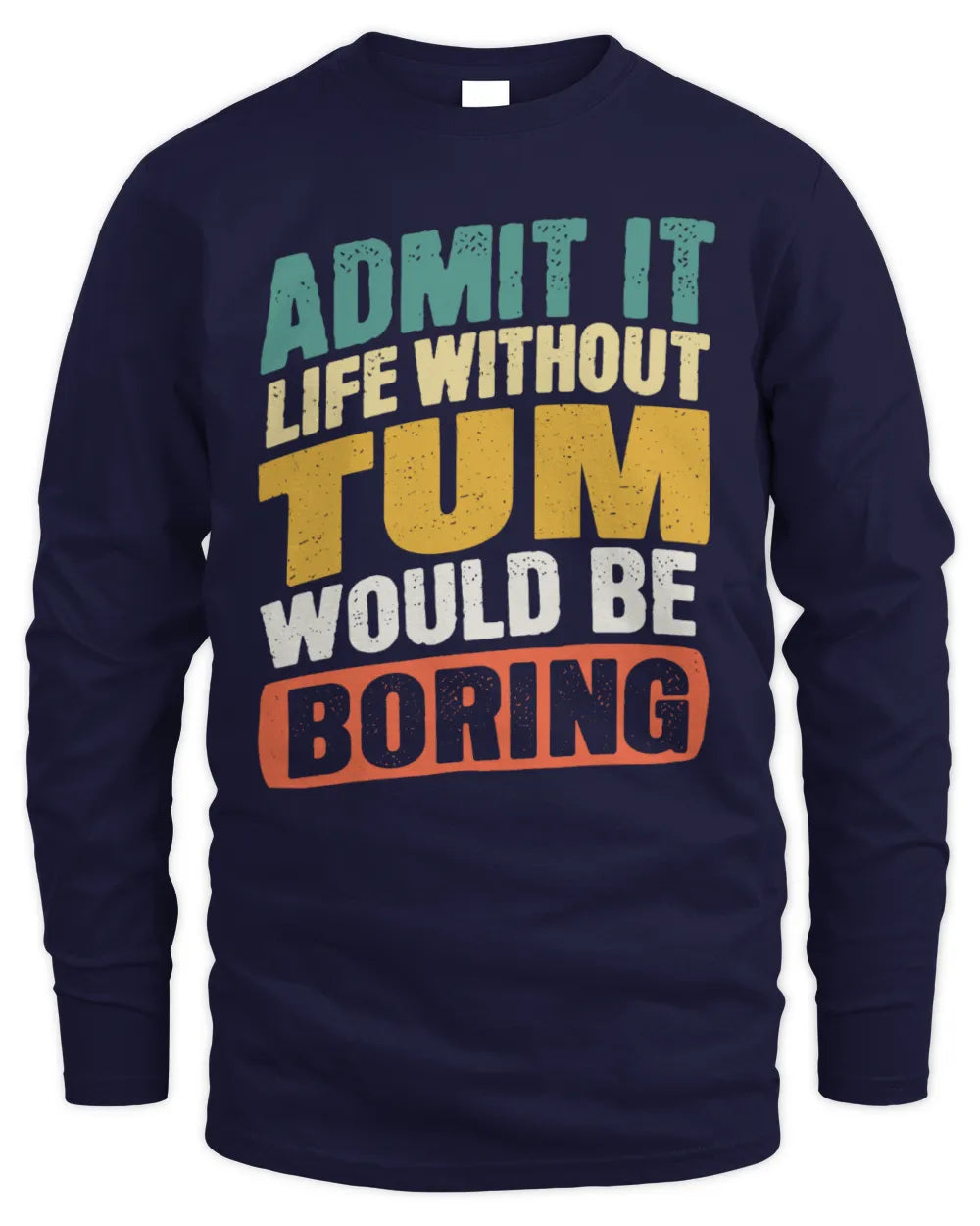 TUM TP88-K4-229
Personalized Funny Quote Apparel “Life Without NAME Would Be Boring” - Men's Long Sleeved T-Shirt - Navy