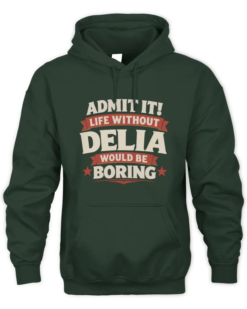 DELIA P4 KT003 Personalized Funny Quote Apparel “Life Without NAME Would Be Boring” - Unisex Hoodie - Forest Green