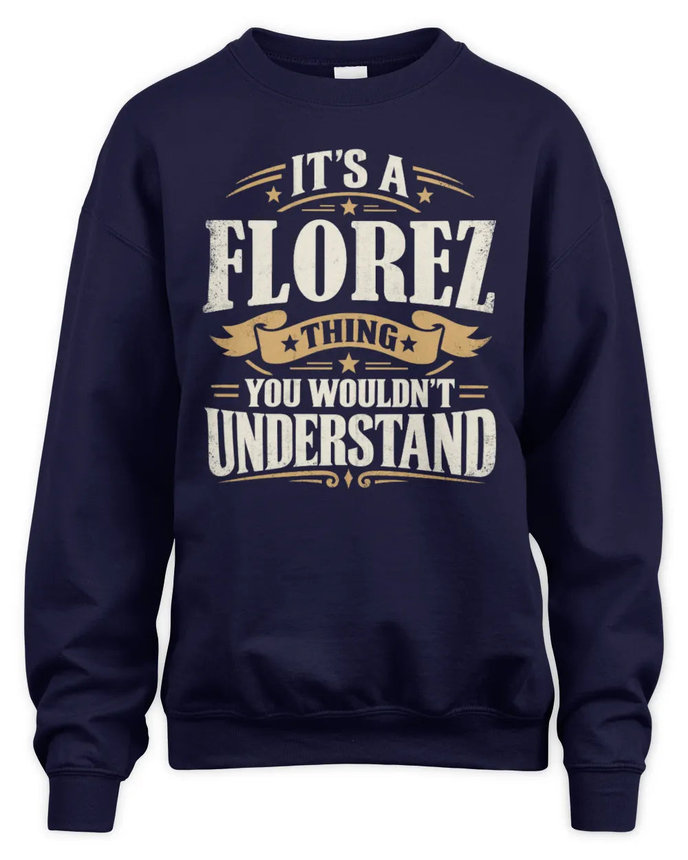 FLOREZ P08 TH51 - Personalized “It’s a/an [NAME] Thing – You Wouldn’t Understand” Shirt - Unisex Sweatshirt - Navy