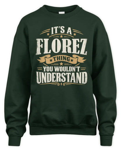 FLOREZ P08 TH51 - Personalized “It’s a/an [NAME] Thing – You Wouldn’t Understand” Shirt - Unisex Sweatshirt - Forest Green