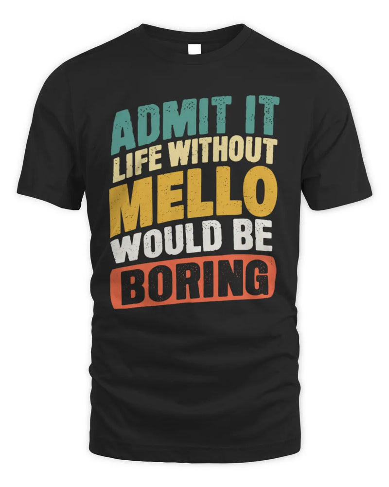 MELLO TP88-K4-229
Personalized Funny Quote Apparel “Life Without NAME Would Be Boring” - Unisex Standard T-Shirt - Black