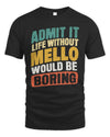 MELLO TP88-K4-229
Personalized Funny Quote Apparel “Life Without NAME Would Be Boring”