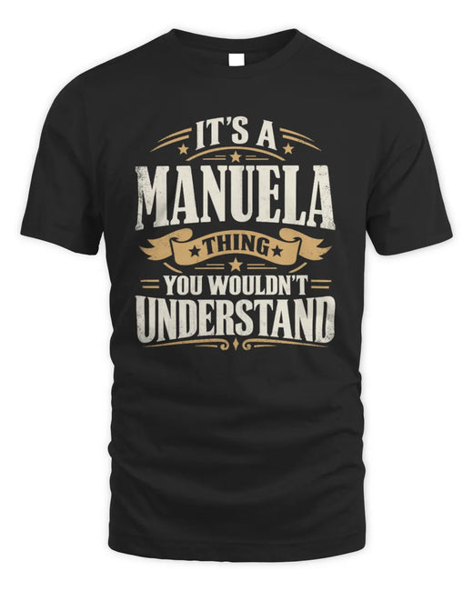 MANUELA P08 TH51 - Personalized “It’s a/an [NAME] Thing – You Wouldn’t Understand” Shirt
