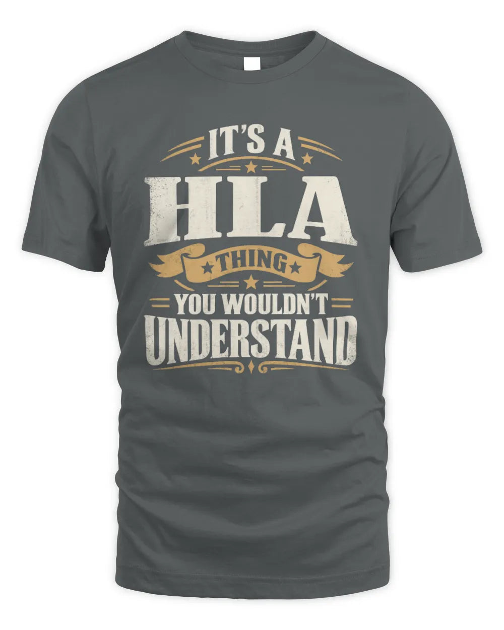 HLA P08 TH51 - Personalized “It’s a/an [NAME] Thing – You Wouldn’t Understand” Shirt - Unisex Standard T-Shirt - Charcoal