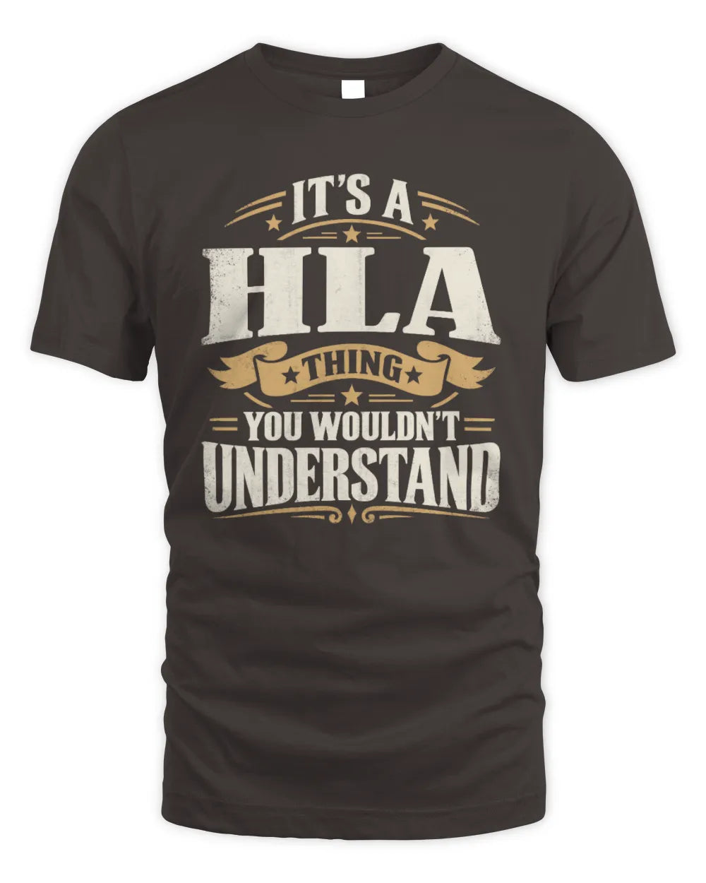 HLA P08 TH51 - Personalized “It’s a/an [NAME] Thing – You Wouldn’t Understand” Shirt - Unisex Standard T-Shirt - Dark Chocolate