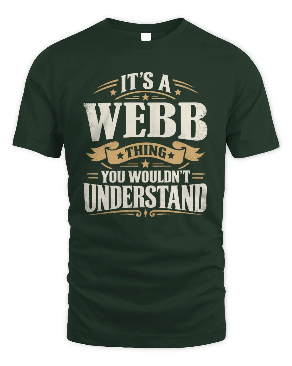 WEBB P08 TH51 - Personalized “It’s a/an [NAME] Thing – You Wouldn’t Understand” Shirt - Unisex Standard T-Shirt - Forest Green