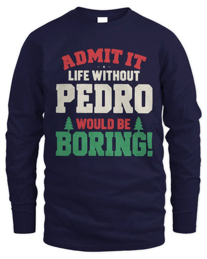 PEDRO P5 TH08 Christmas T-Shirt – “Life Without NAME Would Be Boring” - Men's Long Sleeved T-Shirt - Navy