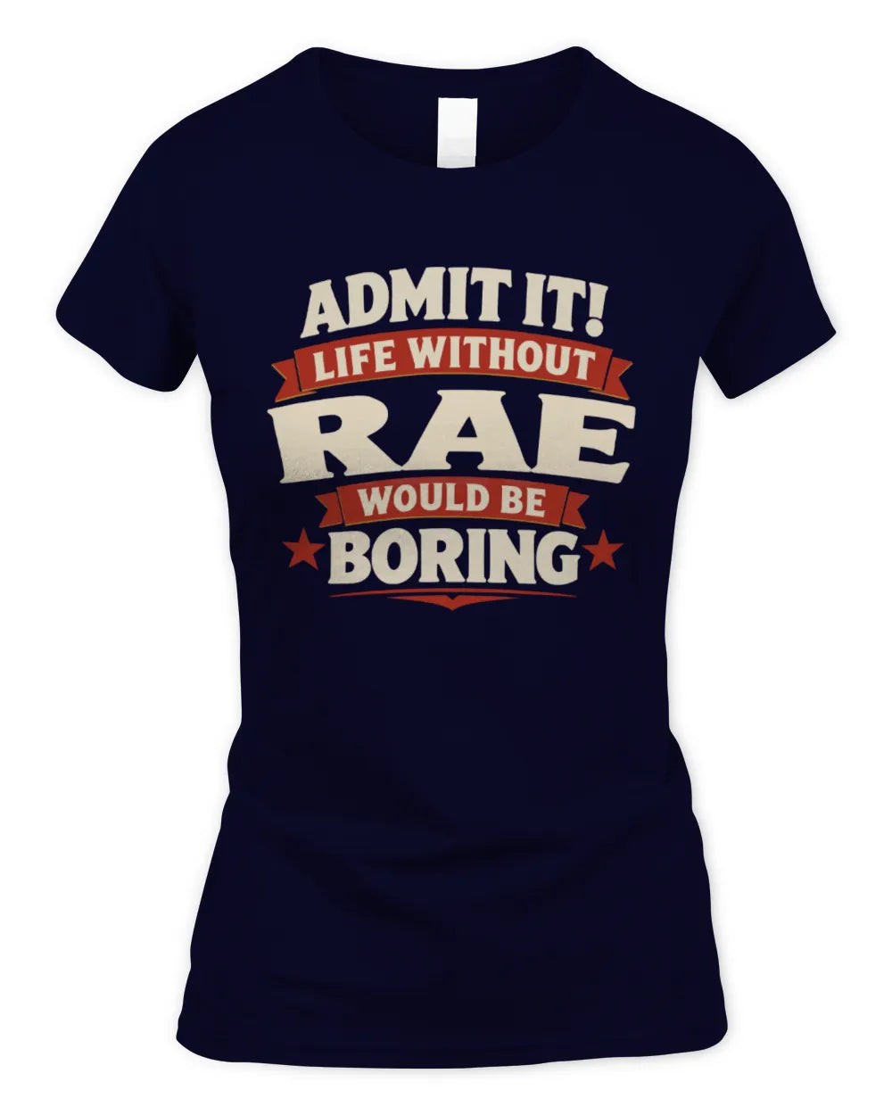 RAE P4 KT003 Personalized Funny Quote Apparel “Life Without NAME Would Be Boring” - Women's Standard T-Shirt - Navy