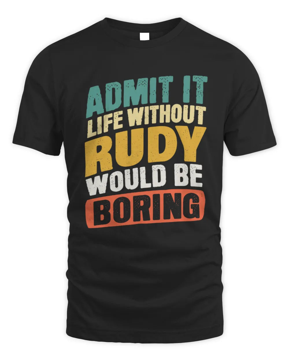 RUDY TP88-K4-229
Personalized Funny Quote Apparel “Life Without NAME Would Be Boring” - Unisex Standard T-Shirt - Black