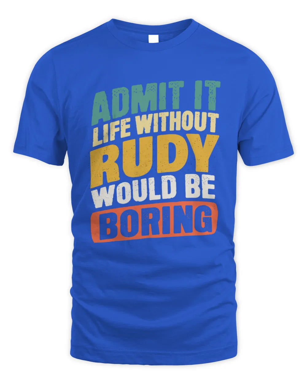 RUDY TP88-K4-229
Personalized Funny Quote Apparel “Life Without NAME Would Be Boring” - Unisex Standard T-Shirt - Royal