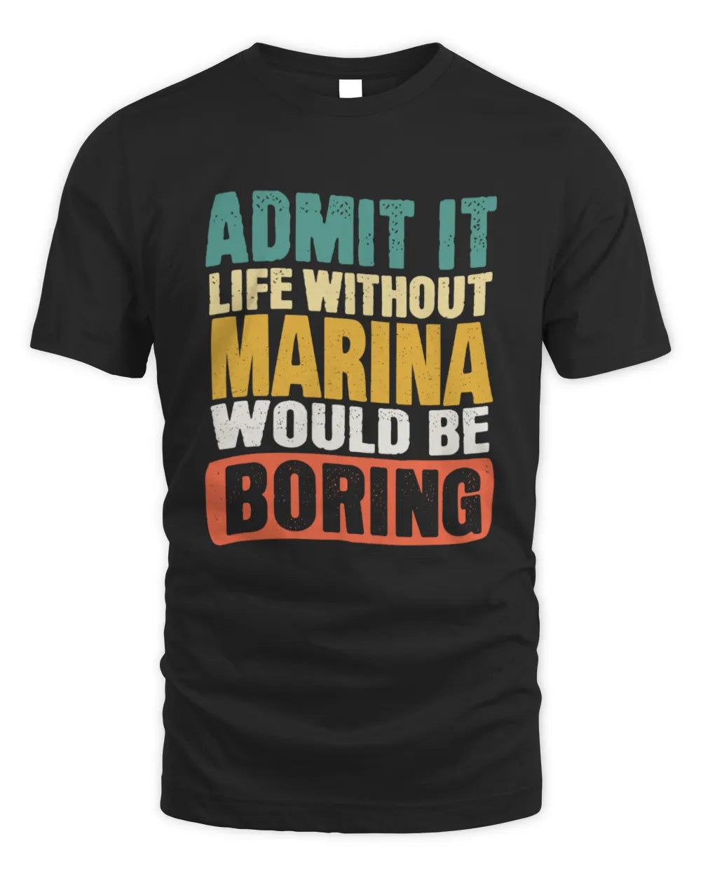 MARINA TP86-K3-229 Personalized Funny Quote Apparel “Life Without NAME Would Be Boring” - Unisex Standard T-Shirt - Black