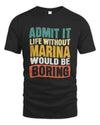 MARINA TP86-K3-229 Personalized Funny Quote Apparel “Life Without NAME Would Be Boring”