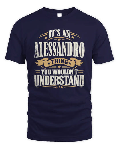 ALESSANDRO P08 TH51 - Personalized “It’s a/an [NAME] Thing – You Wouldn’t Understand” Shirt - Unisex Standard T-Shirt - Navy