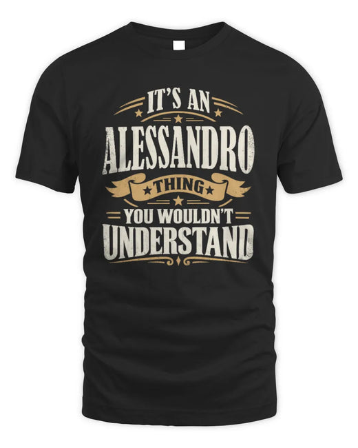 ALESSANDRO P08 TH51 - Personalized “It’s a/an [NAME] Thing – You Wouldn’t Understand” Shirt