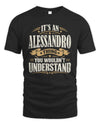 ALESSANDRO P08 TH51 - Personalized “It’s a/an [NAME] Thing – You Wouldn’t Understand” Shirt