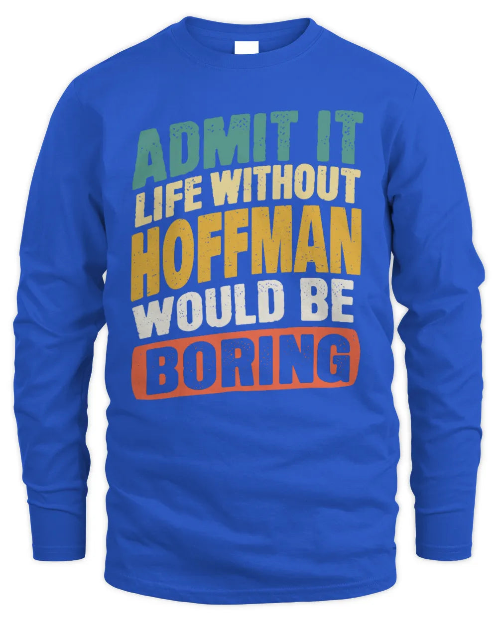 HOFFMAN TP88-K4-229
Personalized Funny Quote Apparel “Life Without NAME Would Be Boring” - Men's Long Sleeved T-Shirt - Royal
