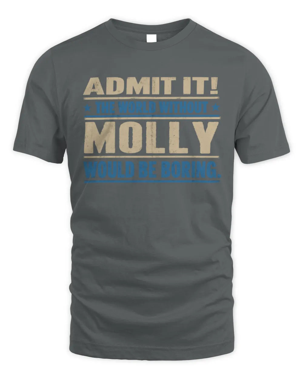 MOLLY TP68-K2-968 – Personalized Funny Quote Apparel “The World Without NAME Would Be Boring” - Unisex Standard T-Shirt - Charcoal