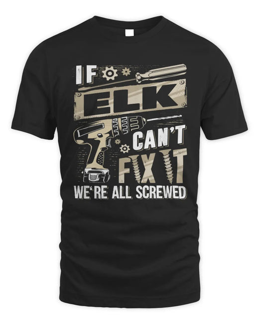 ELK TX03 P02 - Personalized Handyman Mechanic Shirt “If NAME Can’t Fix It, We’re All Screwed”