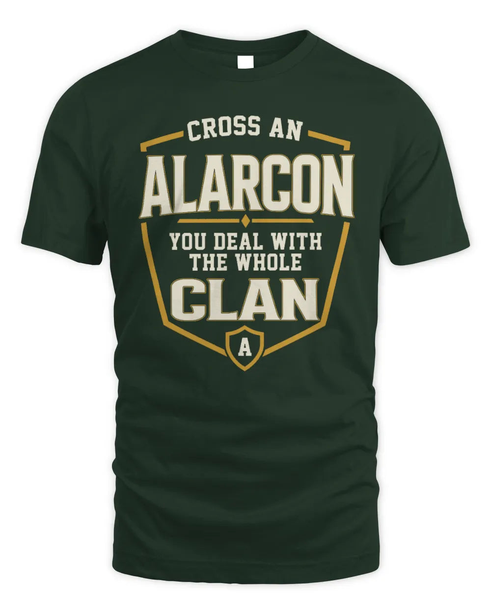 ALARCON NT1-K008 Cross A/An NAME, You Deal With the Whole Clan | Personalized Vintage T-Shirt - Unisex Standard T-Shirt - Forest Green