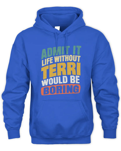 TERRI TP88-K4-229
Personalized Funny Quote Apparel “Life Without NAME Would Be Boring” - Unisex Hoodie - Royal