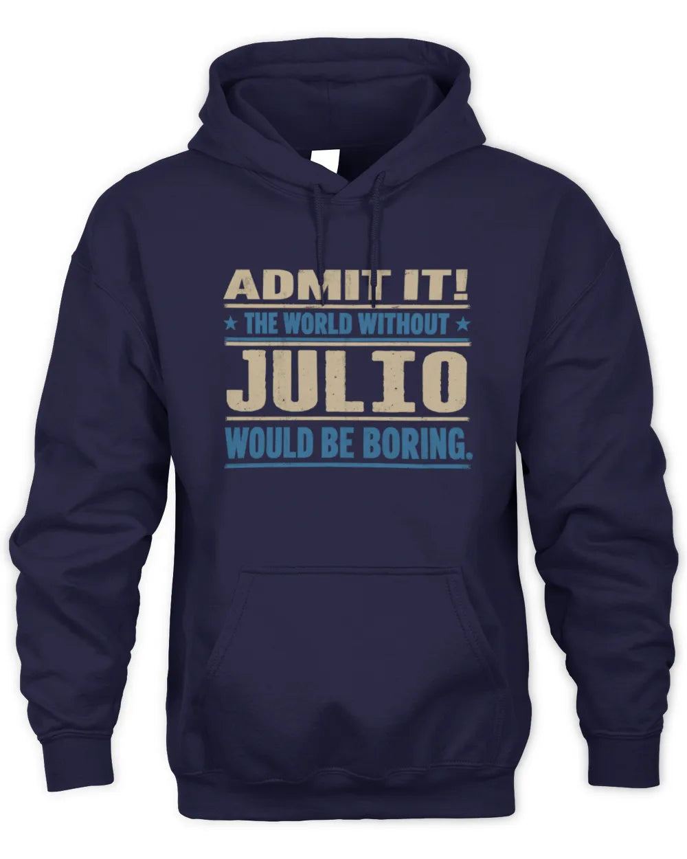 JULIO TP68-K2-968 – Personalized Funny Quote Apparel “The World Without NAME Would Be Boring” - Unisex Hoodie - Navy