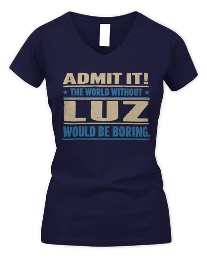 LUZ TP68-K2-968 – Personalized Funny Quote Apparel “The World Without NAME Would Be Boring” - Women's V-Neck T-Shirt - Navy