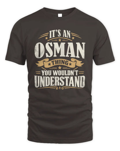 OSMAN P08 TH51 - Personalized “It’s a/an [NAME] Thing – You Wouldn’t Understand” Shirt - Unisex Standard T-Shirt - Dark Chocolate